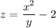 z=\dfrac{x^2}{y}-2