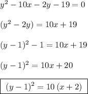 y^2-10x-2y-19=0\\\\(y^2-2y)=10x+19\\\\(y-1)^2-1=10x+19\\\\(y-1)^2=10x+20\\\\\boxed{\ (y-1)^2=10\, (x+2)\ }