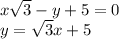 x\sqrt{3} -y +5= 0\\y = \sqrt{3} x +5