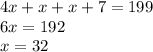 4x + x + x + 7 = 199 \\ 6x = 192 \\ x = 32