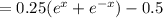 =0.25(e^x+e^{-x})-0.5