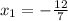 x_1 = -\frac{12}{7}