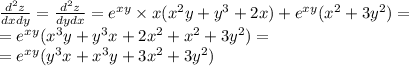 \frac{ {d}^{2} z}{dxdy} = \frac{ {d}^{2}z }{dydx} = {e}^{xy} \times x( {x}^{2} y + {y}^{3} + 2x) + {e}^{xy} ( {x}^{2} + 3 {y}^{2} ) = \\ = {e}^{xy} ( {x}^{3} y + {y}^{3} x + 2 {x}^{2} + {x}^{2} + 3 {y}^{2} ) = \\ = {e}^{xy} ( {y}^{3} x + {x}^{3} y + 3 {x}^{2} + 3 {y}^{2} )