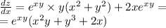 \frac{dz}{dx} = {e}^{xy} \times y( {x}^{2} + {y}^{2} ) + 2x {e}^{xy} = \\ = {e}^{xy} ( {x}^{2} y + {y}^{3} + 2x)