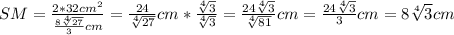 SM = \frac{2*32cm^{2}}{\frac{8\sqrt[4]{27}}{3}cm}=\frac{24}{\sqrt[4]{27}}cm*\frac{\sqrt[4]{3}}{\sqrt[4]{3}}=\frac{24\sqrt[4]{3}}{\sqrt[4]{81}}cm=\frac{24\sqrt[4]{3}}{3}cm = 8\sqrt[4]{3}cm