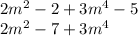 2m {}^{2} - 2 + 3m {}^{4} - 5 \\ 2m {}^{2} - 7 + 3m {}^{4}