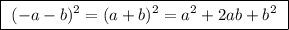 \boxed{\ (-a-b)^2=(a+b)^2=a^2+2ab+b^2\ }