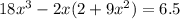 18x^3-2x (2+9x^2)=6.5