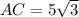 AC=5\sqrt{3}