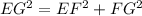 EG^2=EF^2+FG^2