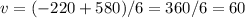 v=(-220+580)/6=360/6=60