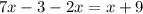 7x-3-2x=x+9