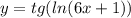 y = tg( ln(6x + 1))