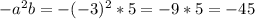 -a^2b=-(-3)^2*5=-9*5=-45