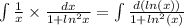 \int\limits \frac{1}{x} \times \frac{dx}{1 + {ln}^{2} x} = \int\limits \frac{d( ln(x)) }{1 + {ln}^{2} (x)} \\