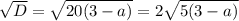 \sqrt{D} =\sqrt{20(3-a)} =2\sqrt{5(3-a)}