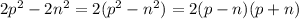 2p^2-2n^2=2(p^2-n^2)=2(p-n)(p+n)