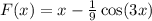 F(x) = x - \frac{1}{9} \cos(3x) \\