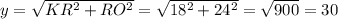 y = \sqrt{KR^{2} + RO^{2} }= \sqrt{18^{2} + 24^{2} }=\sqrt{900} =30