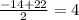 \frac{-14+22}{2}=4