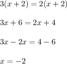 3(x+2)=2(x+2)\\\\3x+6=2x+4\\\\3x-2x=4-6\\\\x=-2\\