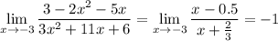 \displaystyle \lim_{x \to {-3}} \frac{3-2x^2-5x}{3x^2+11x+6}= \lim_{x \to {-3}} \frac{x-0.5}{x+\frac{2}{3} } =-1