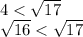 4 < \sqrt{17 } \\ \sqrt{16} < \sqrt{17}