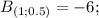 B_{(1;0.5)}=-6;