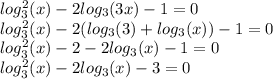 log_{3} ^{2} (x) - 2 log_{3}(3x) - 1 = 0 \\ log_{3} ^{2} (x) - 2( log_{3}(3) + log_{3}(x) ) - 1 = 0 \\ log_{3} ^{2} (x) - 2 - 2 log_{3}(x) - 1 = 0 \\ log_{3} ^{2} (x) - 2 log_{3}(x) - 3 = 0