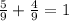 \frac{5}{9}+\frac{4}{9}=1\frac{}{}