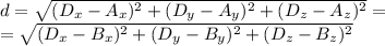 d = \sqrt{(D_x-A_x)^2+(D_y-A_y)^2+(D_z-A_z)^2} =\\=\sqrt{(D_x-B_x)^2+(D_y-B_y)^2+(D_z-B_z)^2}
