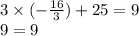 3 \times ( - \frac{16}{3} ) + 25 = 9 \\ 9 = 9