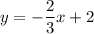 y=-\dfrac{2}{3}x+2