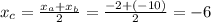 x_c=\frac{x_a+x_b}{2} =\frac{-2+(-10)}{2} =-6