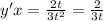 y'x = \frac{2t}{3 {t}^{2} } = \frac{2}{3t} \\