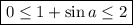 \boxed{0\leq 1+\sin a\leq 2}