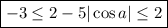 \boxed{-3\leq 2-5|\cos a|\leq 2}