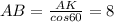 AB = \frac{AK}{cos60}= 8