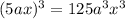 (5ax)^3=125a^3x^3