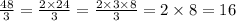 \frac{48}{3} = \frac{2 \times 24}{3} = \frac{2 \times 3 \times 8}{3} = 2 \times 8 = 16