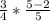 \frac{3}{4}*\frac{5-2}{5}