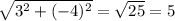 \sqrt{3^{2} +(-4)^{2} } =\sqrt{25} =5
