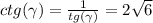 ctg( \gamma ) = \frac{1}{tg( \gamma )} = 2 \sqrt{6} \\