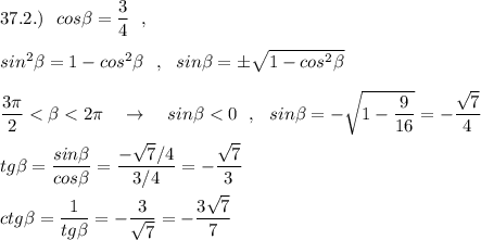 37.2.)\ \ cos\beta =\dfrac{3}{4}\ \ ,\\\\sin^2\beta =1-cos^2\beta \ \ ,\ \ sin\beta =\pm \sqrt{1-cos^2\beta }\\\\\dfrac{3\pi}{2}