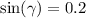 \sin( \gamma ) = 0.2