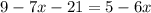 9-7x-21=5-6x