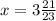 x = 3\frac{21}{23}