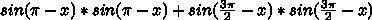 1)sin2(П+а)2)sin2(180-x)+sin2(270-x)3)cos2(П+x)+cos2(П/2+а)​
