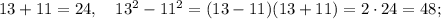 13+11=24, \quad 13^{2}-11^{2}=(13-11)(13+11)=2 \cdot 24=48;