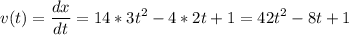 \displaystyle v(t)=\frac{dx}{dt} = 14*3t^2-4*2t +1 = 42t^2 -8t +1